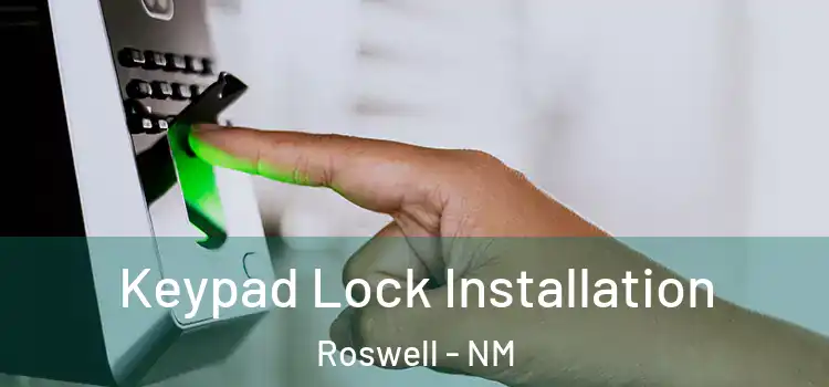 Keypad Lock Installation Roswell - NM
