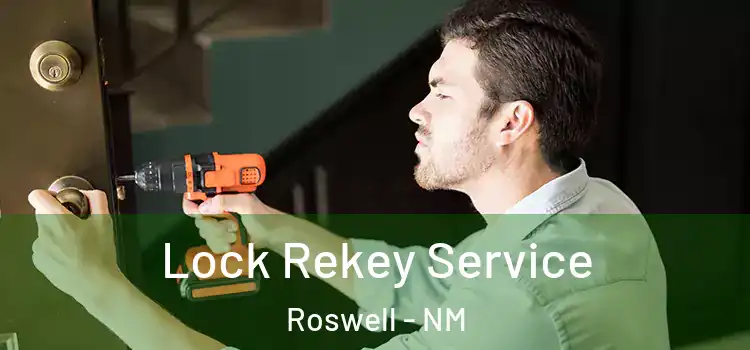 Lock Rekey Service Roswell - NM